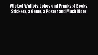 Read Wicked Wallets: Jokes and Pranks: 4 Books Stickers a Game a Poster and Much More Ebook