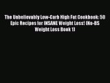 READ FREE E-books The Unbelievably Low-Carb High Fat Cookbook: 50 Epic Recipes for INSANE Weight
