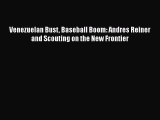 FREE DOWNLOAD Venezuelan Bust Baseball Boom: Andres Reiner and Scouting on the New Frontier