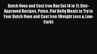 READ book Dutch Oven and Cast Iron Box Set (4 in 1): Diet-Approved Recipes Paleo Flat Belly