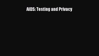 Read AIDS: Testing and Privacy Ebook Free