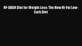 READ FREE E-books HF-DASH Diet for Weight Loss: The New Hi-Fat Low-Carb Diet Free Online