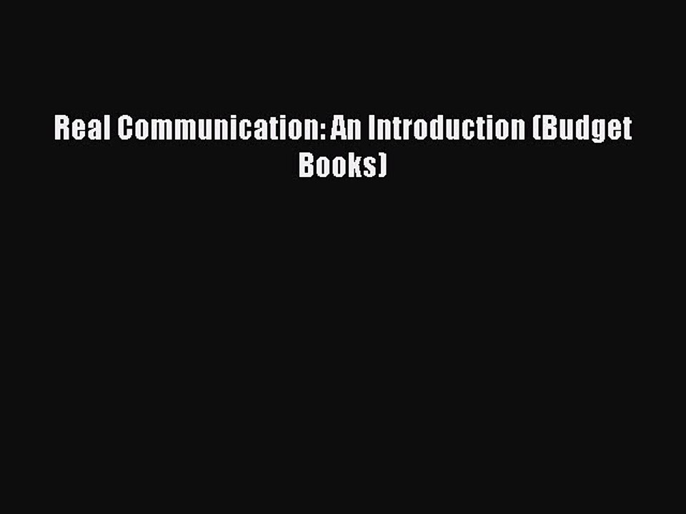 Download Real Communication: An Introduction (Budget Books) Ebook Free