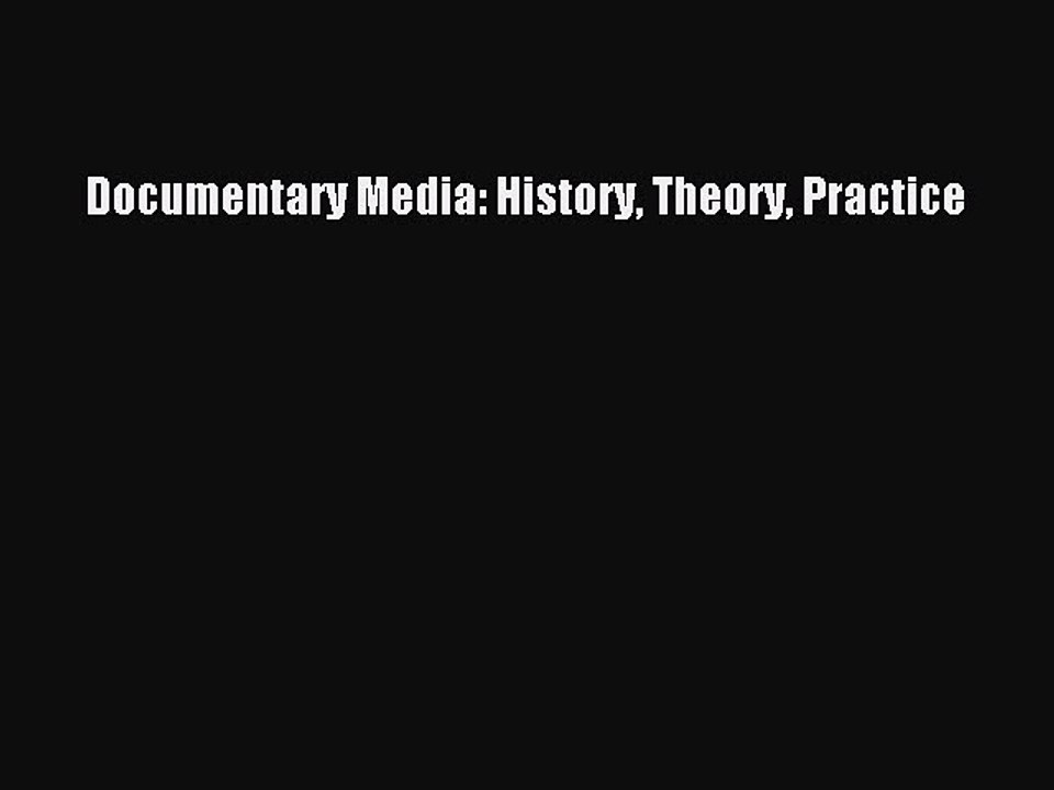 Read Documentary Media: History Theory Practice Ebook Free