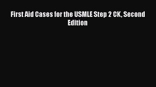 Download First Aid Cases for the USMLE Step 2 CK Second Edition PDF Free