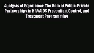 Read Analysis of Experience: The Role of Public-Private Partnerships in HIV/AIDS Prevention