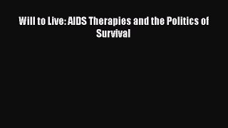 Read Will to Live: AIDS Therapies and the Politics of Survival Ebook Free