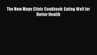 READ book The New Mayo Clinic Cookbook: Eating Well for Better Health Free Online