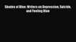 Read Shades of Blue: Writers on Depression Suicide and Feeling Blue Ebook Online