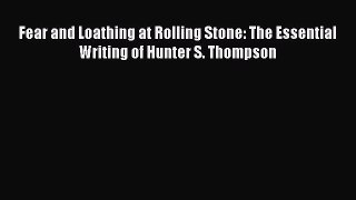 Read Fear and Loathing at Rolling Stone: The Essential Writing of Hunter S. Thompson Ebook