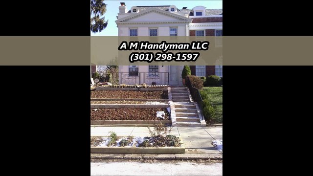 A M Handyman LLC - (301) 298-1597