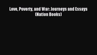 Download Love Poverty and War: Journeys and Essays (Nation Books) Ebook Free