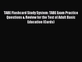 Read TABE Flashcard Study System: TABE Exam Practice Questions & Review for the Test of Adult