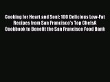 READ FREE E-books Cooking for Heart and Soul: 100 Delicious Low-Fat Recipes from San Francisco's