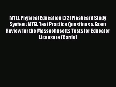 Read MTEL Physical Education (22) Flashcard Study System: MTEL Test Practice Questions & Exam