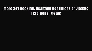 READ FREE E-books More Soy Cooking: Healthful Renditions of Classic Traditional Meals Full