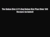 Downlaod Full [PDF] Free The Dukan Diet: A 21-Day Dukan Diet Plan (Over 100 Recipes Included)