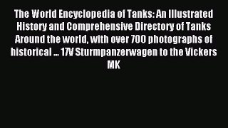 Read The World Encyclopedia of Tanks: An Illustrated History and Comprehensive Directory of