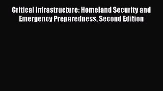 Read Critical Infrastructure: Homeland Security and Emergency Preparedness Second Edition PDF