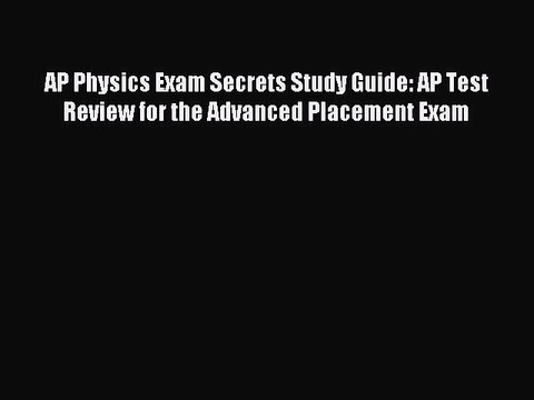 Read AP Physics Exam Secrets Study Guide: AP Test Review for the Advanced Placement Exam Ebook