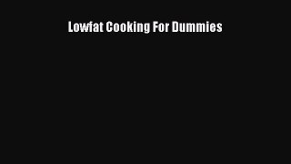 READ FREE E-books Lowfat Cooking For Dummies Online Free