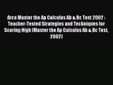 Read Arco Master the Ap Calculus Ab & Bc Test 2002 : Teacher-Tested Strategies and Techniques