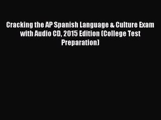 Read Cracking the AP Spanish Language & Culture Exam with Audio CD 2015 Edition (College Test