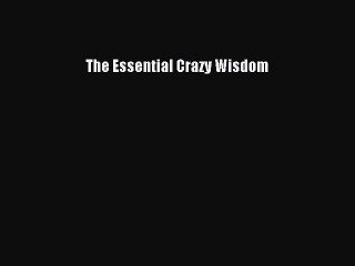 Read The Essential Crazy Wisdom PDF Online