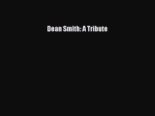 FREE PDF Dean Smith: A Tribute  FREE BOOOK ONLINE