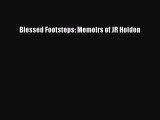 READ book Blessed Footsteps: Memoirs of JR Holden  BOOK ONLINE