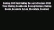 Read Baking: 300 Best Baking Desserts Recipes Of All Time (Baking Cookbooks Baking Recipes