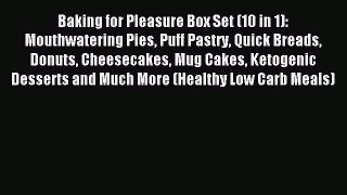 Read Baking for Pleasure Box Set (10 in 1): Mouthwatering Pies Puff Pastry Quick Breads Donuts