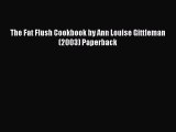 READ FREE E-books The Fat Flush Cookbook by Ann Louise Gittleman (2003) Paperback Online Free