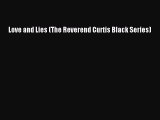 [Download] Love and Lies (The Reverend Curtis Black Series)  Read Online