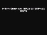 Read Delicious Dump Cakes: SIMPLE & EASY DUMP CAKE RECIPES PDF Free