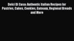 Download Dolci Di Casa: Authentic Italian Recipes for Pastries Cakes Cookies Gateaux Regional