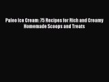 READ book Paleo Ice Cream: 75 Recipes for Rich and Creamy Homemade Scoops and Treats Free