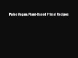 READ book Paleo Vegan: Plant-Based Primal Recipes Free Online