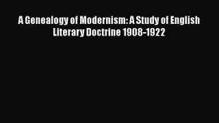 Read A Genealogy of Modernism: A Study of English Literary Doctrine 1908-1922 Ebook Free