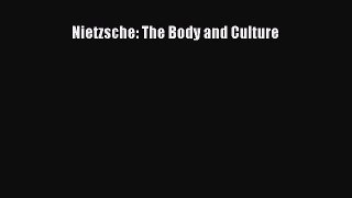 Download Nietzsche: The Body and Culture PDF Free