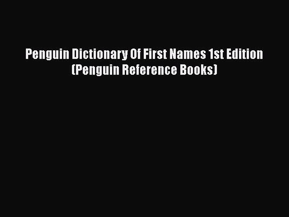 Read Penguin Dictionary Of First Names 1st Edition (Penguin Reference Books) Ebook Free