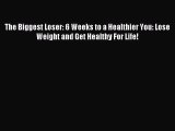 READ book The Biggest Loser: 6 Weeks to a Healthier You: Lose Weight and Get Healthy For Life!
