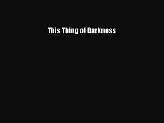 Read This Thing of Darkness PDF Online