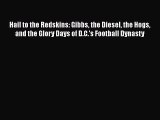 READ book Hail to the Redskins: Gibbs the Diesel the Hogs and the Glory Days of D.C.'s Football