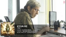 KYUN RE Full Song (AUDIO) _ TE3N _ Amitabh Bachchan, Nawazuddin Siddiqui, Vidya Balan _HD VIDEO