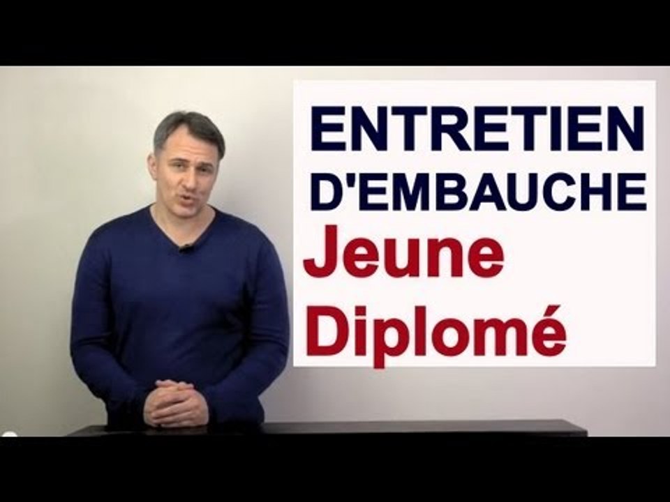Entretien embauche pour les débutants, jeunes diplômés