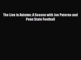FREE DOWNLOAD The Lion in Autumn: A Season with Joe Paterno and Penn State Football  BOOK