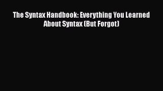 Read The Syntax Handbook: Everything You Learned About Syntax ...(but Forgot) Ebook Free