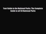 Read Your Guide to the National Parks: The Complete Guide to all 58 National Parks PDF Online