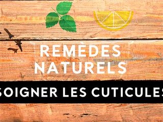 Remèdes naturels : soignez vos cuticules
